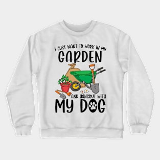 My Garden And Hangout With My Dog Crewneck Sweatshirt